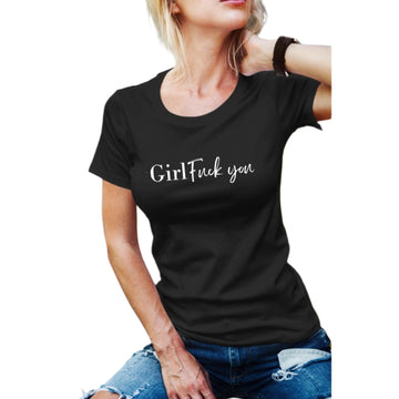 Girl Fk You Tshirt